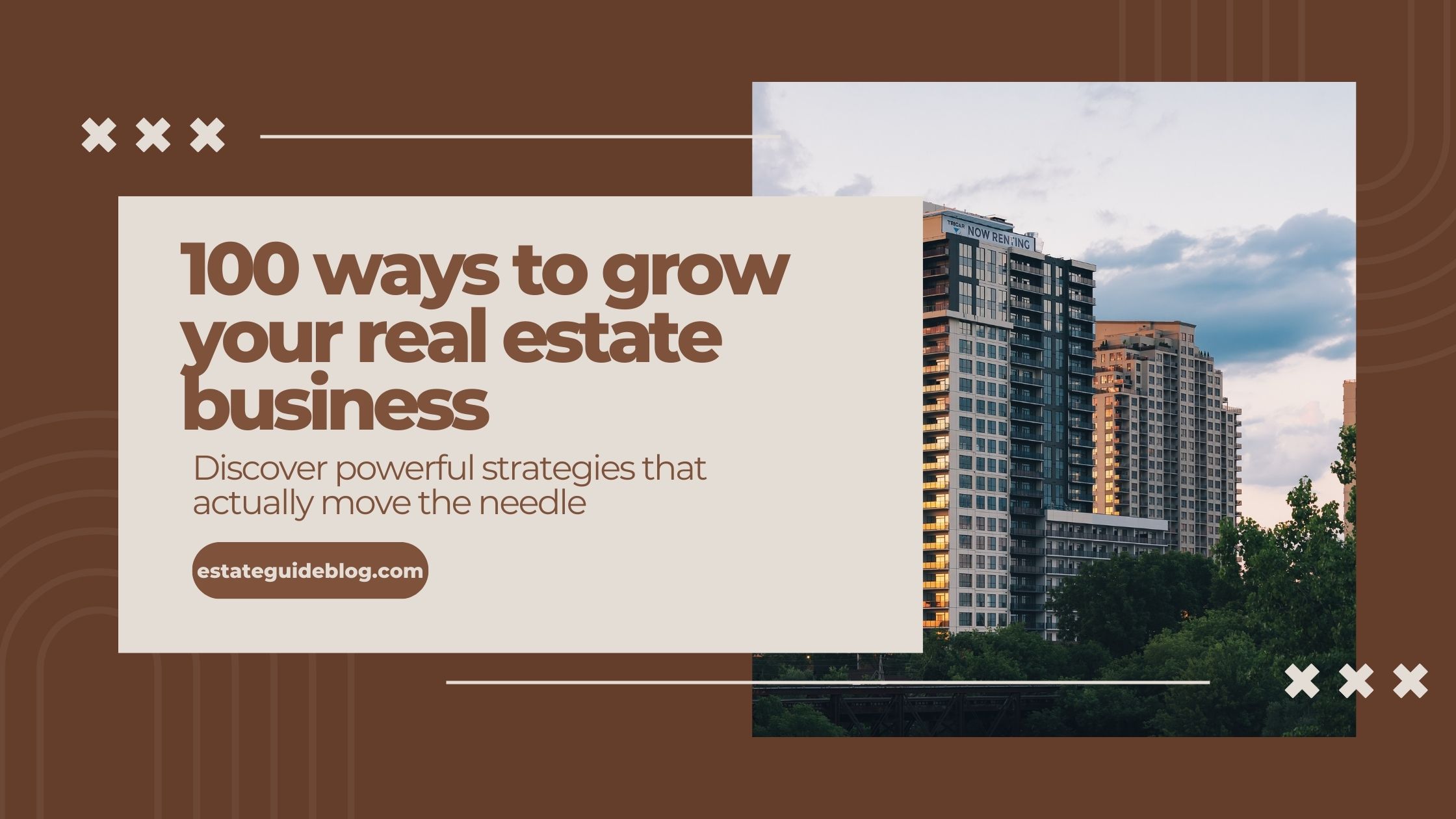 Top 100 Ways to Grow Your Real Estate Business in 2025